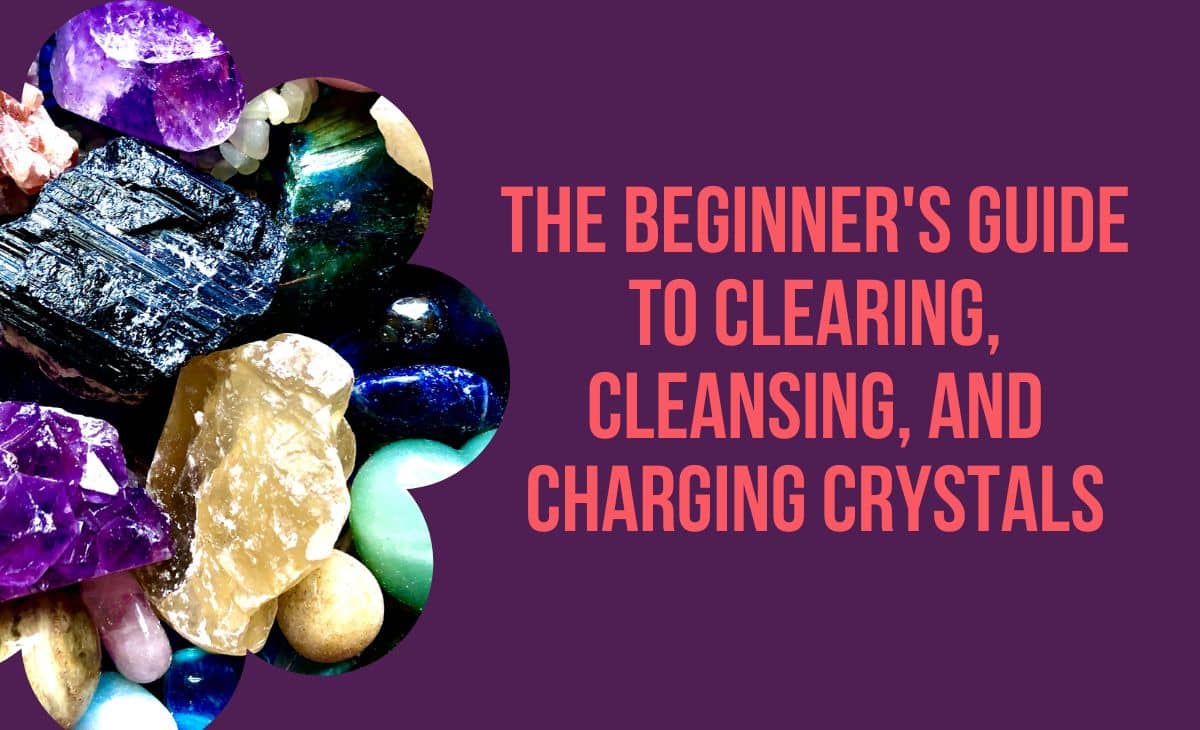 The Beginner's Guide to Clearing, Cleansing, and Charging Crystals