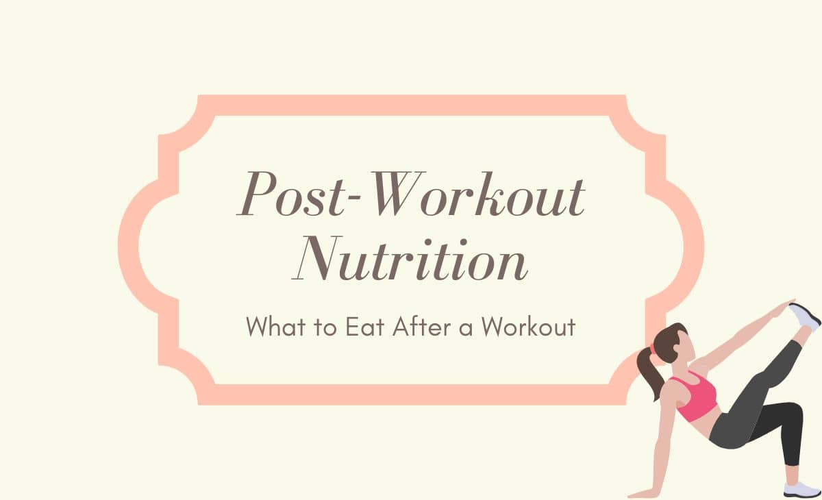 Post-Workout Nutrition: What to Eat After a Workout