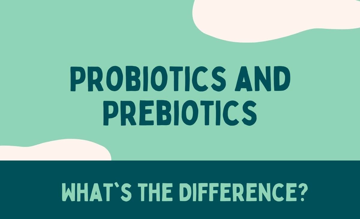 Probiotics vs. Prebiotics: What's the Difference?