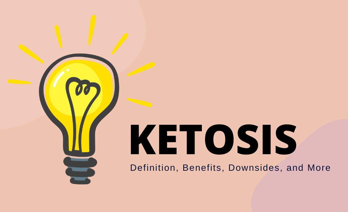 Ketosis: Definition, Benefits, Downsides, and More