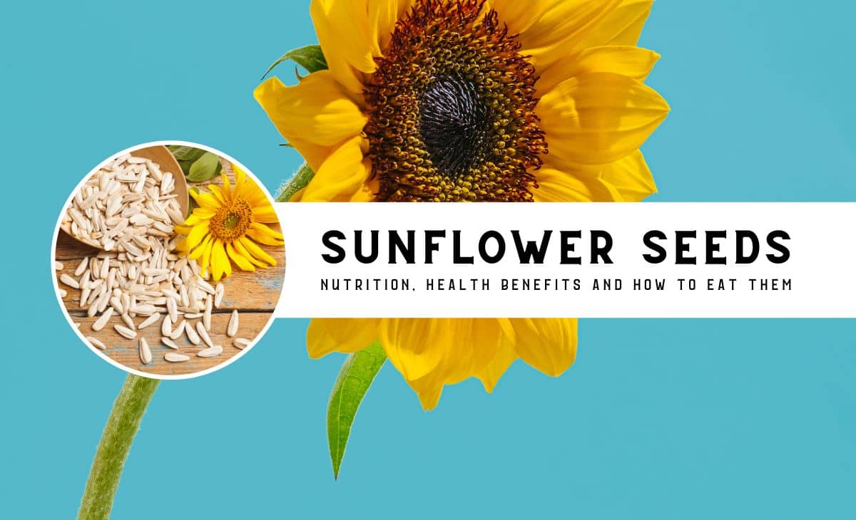 Sunflower Seeds: Nutrition, Health Benefits and How to Eat Them ...