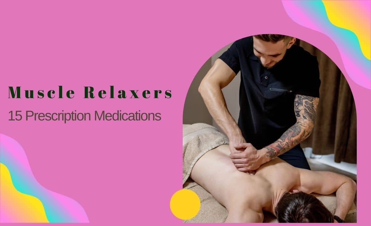 Muscle Relaxers: 15 Prescription Medications