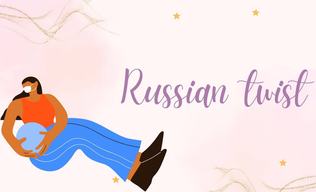 Russian Twist: How to Do, Plus Variations and Muscles Worked