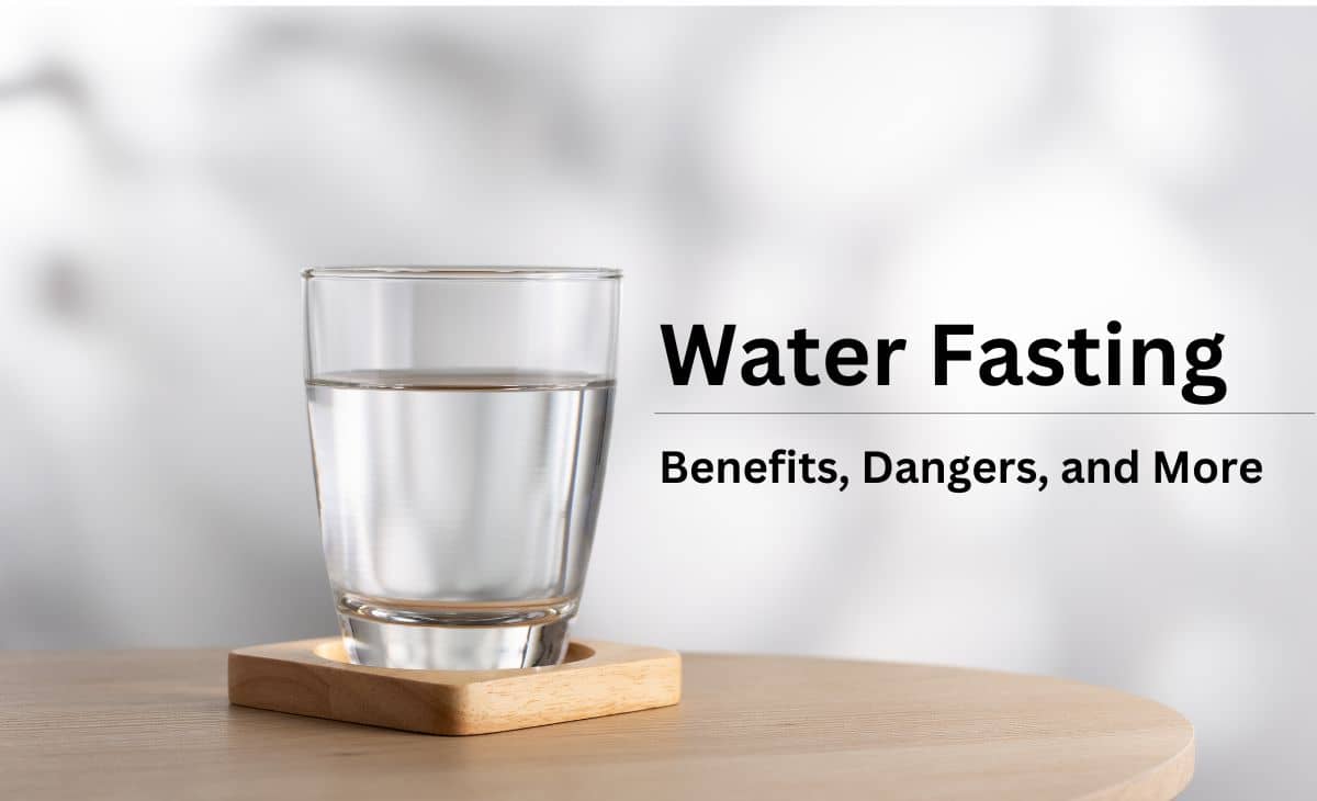 Water Fasting: Benefits and Risks